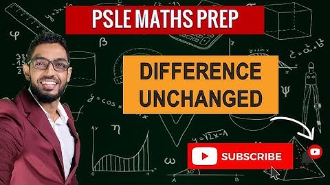 Difference Unchanged | Learn Problem Sums | PSLE MATHS PREP