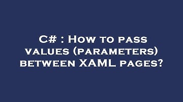 C# : How to pass values (parameters) between XAML pages?