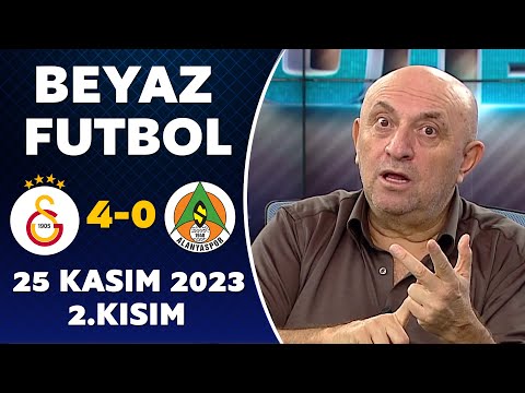Beyaz Futbol 25 Kasım 2023 2.Kısım / Galatasaray 4-0 Alanyaspor