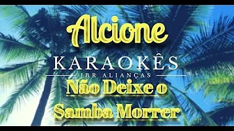 Não Deixe o Samba Morrer - Alcione - Karaokê em HD Não Deixe o Samba Morrer - Alcione - Karaokê em HD