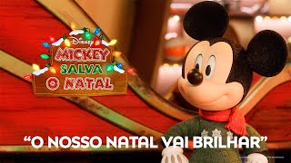 O Nosso Natal Vai Brilhar 🎄 | Mickey Salva o Natal | Video musical | Disney