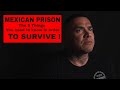 Mexican Prison: The 5 things you need to know in order TO Survive