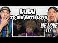 Lulu - To Sir, With Love | FIRST TIME HEARING REACTION