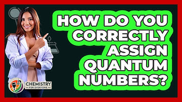 How Do You Correctly Assign Quantum Numbers? - Chemistry For Everyone