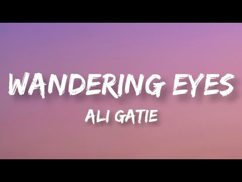 wandering eyes lyrics ali gatie