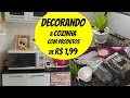 DECORANDO A COZINHA COM PRODUTOS DE R$ 1,99 - Decoração baratinha!