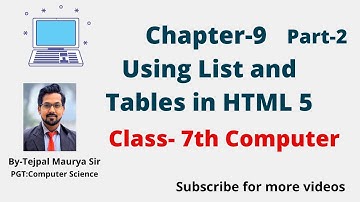 Chapter 9 Using list and tables in HTML | Part 2 | Class 7 Computer