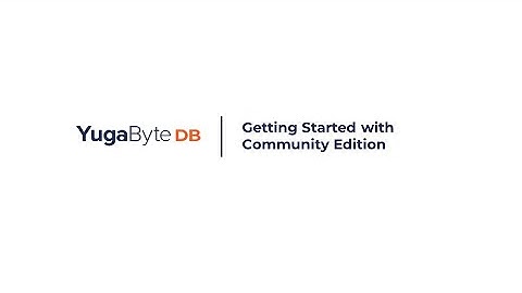 Getting Started with YugabyteDB Community Edition