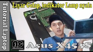 Reparasi Laptop Asus X453S no display atau layar gelap indikator nyala