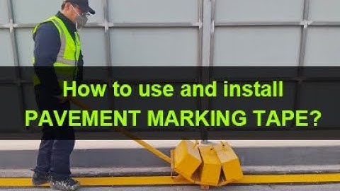How to use and install PAVEMENT MARKING TAPE?