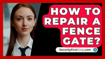 How To Repair A Fence Gate? - SecurityFirstCorp.com