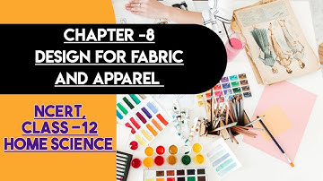 DESIGN FOR FABRIC AND APPAREL || REVISION (NOTES) || CHAPTER-8, CLASS-12, NCERT, HOME SCIENCE