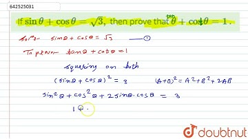 If sin theta + cos theta =sqrt(3), thenprovethat tan theta + cot theta = 1 . | 10 | SAMPLE PAPER...