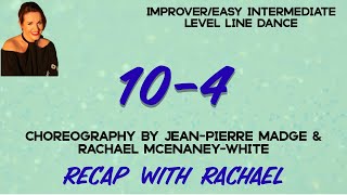 10-4 line dance, Recap with Rachael, choreography by Jean-Pierre Madge & Rachael McEnaney-White