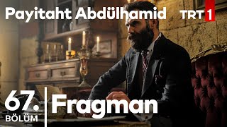 Payitaht Abdülhamid 67.Bölüm Fragmanı