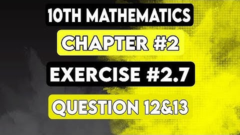 10th Mathematics | Chapter 2 | Exercise 2.7 | Questions 12 & 13 #mathematics #10thclass#10th