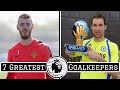 7 Greatest Premier League Goalkeepers of All Time