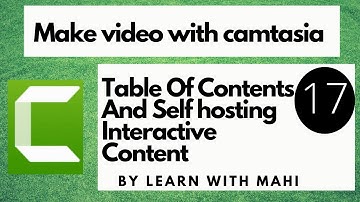 Make video with camtasia in 2020| Table Of Contents And Self Hosting Interactive Content| Lesson 17