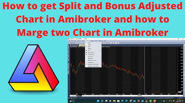 How to get Split and Bonus Adjusted Chart in Amibroker and how to Marge two Chart in Amibroker