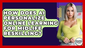 How Does AI Personalize Online Learning For Midlife Reskilling? - Midlife Reset Coach