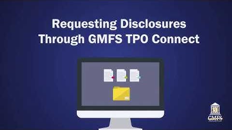 Requesting Disclosures Through GMFS TPO Connect