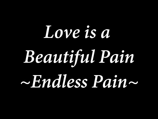 Love is a Beautiful Pain - Endless Tears [ lyric ] class=