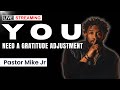 A Gratitude Adjustment: Don’t Get Used to God’s Goodness | Pastor Mike Jr