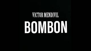 Bombon - Victor Mendivil