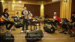 Kau Yang Layak (Acoustic Demo 'FAVOR' Live Recording) JPCC Worship/True Worshippers