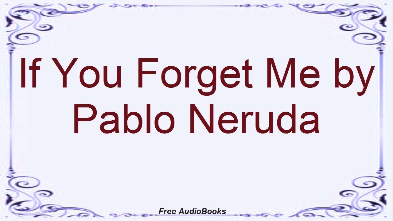 booksmart soundtrack If You Forget Me by Pablo Neruda, Poetry