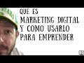 Qué es El Marketing Digital y cómo usarlo para emprender