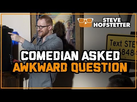 Comedian Asked Awkward Question - Steve Hofstetter
