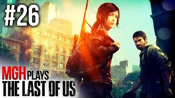 Mgh Plays: The Last of Us - Full Playthrough - Part #26