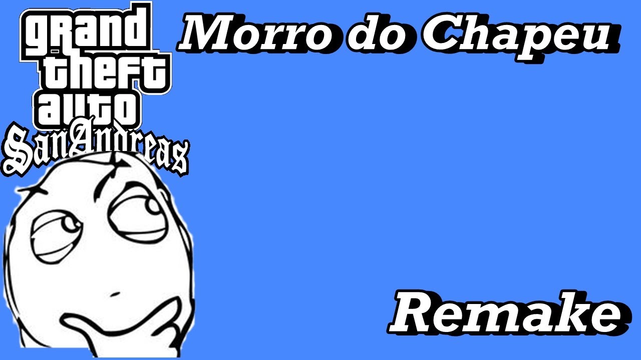 GTA San Andreas - Cadê o Game - Download - Mods - Morro do Chap?u - by Lucas