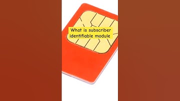 what is subscriber identiable module #sim