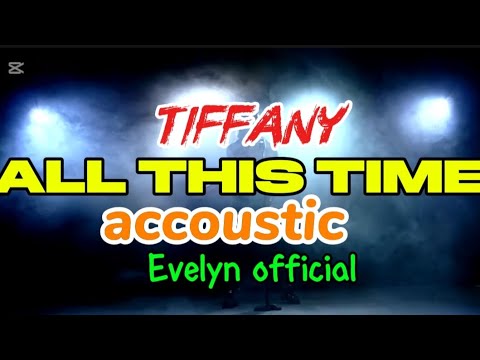 ALL THIS TIME ACCOUSTIC @tiffany