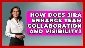 How Does JIRA Enhance Team Collaboration and Visibility? | The Project Manager Toolkit News