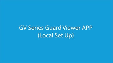 Guard Viewer APP (Local Set Up)