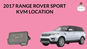 2017 RANGE ROVER SPORT KVM LOCATION