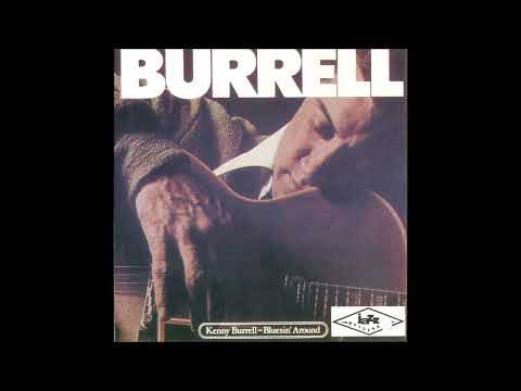 Kenny Burrell - Bluesin' Around (full album)