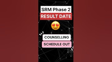 SRM Phase 2 Result Date 2025 Announced 😱 | SRM Phase 2 Counselling 2025 | SRM Phase 2 Cutoff 2025