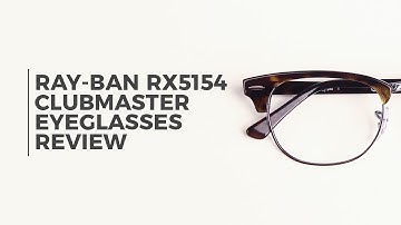 Ray Ban RX5154 Clubmaster 2012 Eyeglasses Review | SmartBuyGlasses