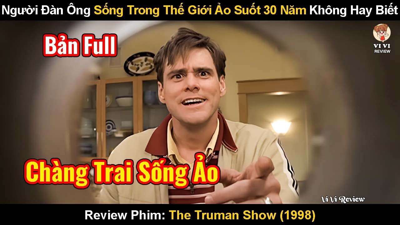 Người Đàn Ông Sống Trong Thế Giới Ảo Suốt 30 Năm Mà Không Biết | Review Phim: Show Diễn Của Truman