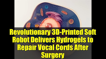Revolutionary 3D-Printed Soft Robot Delivers Hydrogels to Repair Vocal Cords After Surgery