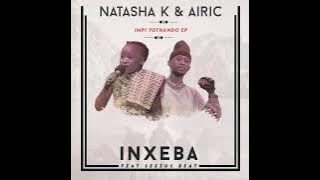 Inxeba - Natasha K & Airic ft Seezus Beats (Track 5 of 5 #ImpiYothando Ep❗)