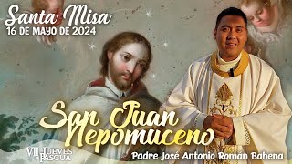 🙏🏼 Santa Misa | San Juan 👏🏼 | 16 Mayo 2024 | Padre José Antonio Román Bahena