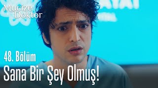 Sana bir şey olmuş! - Mucize Doktor 48. Bölüm