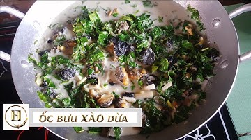 Hướng Dẫn Làm Ốc Bưu Xào Dừa Thật Ngon (ốc bưu đen) - Stir-fried snail with coconut milk