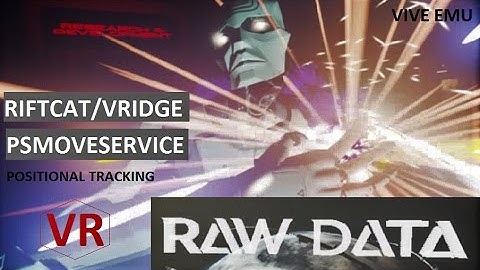 Raw Data Vridge/Riftcat VIVE EMU Psmoveservice Positional Tracking VR