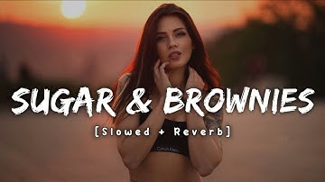 Sugar & Brownies - (Dharia) | [Slowed + Reverb] | Lofi_Relax Music